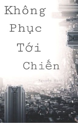 [ MẠT THẾ - NỮ PHỤ] Không phục tới chiến?