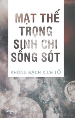 Mạt thế trọng sinh chỉ muốn sống sót