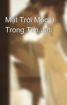 Mặt Trời Mọc ở Trong Tim.Jeti