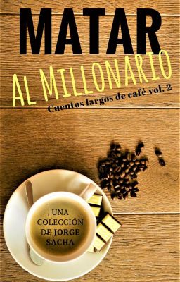 Matar al Millonario (Cuentos largos de café nº2)