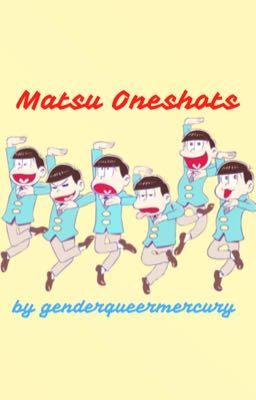 Matsu Oneshots