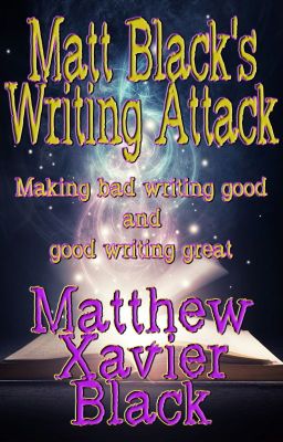 Matt Black's Writing Attack: Making Bad Writing Good and Good Writing Great