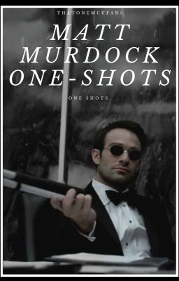 ||Matt Murdock x Reader|| One shots||