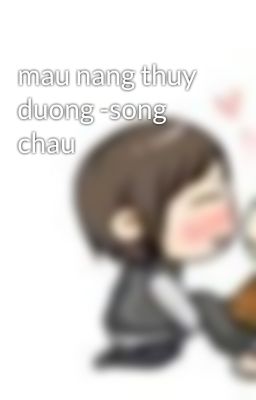 mau nang thuy duong -song chau