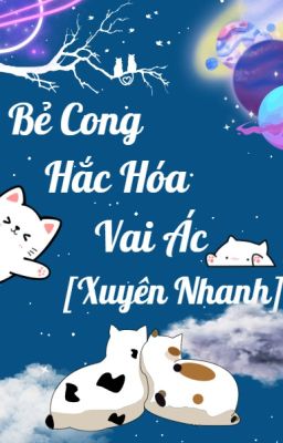 [MAU XUYÊN] BẺ CONG HẮC HOÁ VAI ÁC