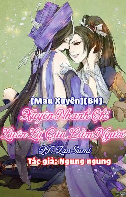 [Mau Xuyên][BH] Xuyên Nhanh Chi Luôn là Cứu Lầm Người