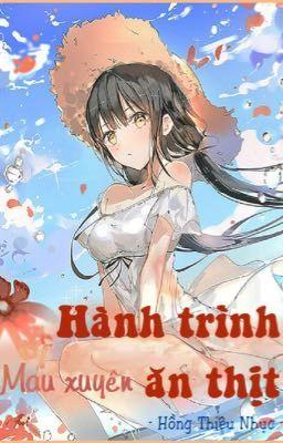 [Mau xuyên] Hành trình ăn thịt (Hoàn)(caoH)(1v1) - Hồng Thiêu Nhục