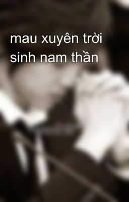 mau xuyên trời sinh nam thần