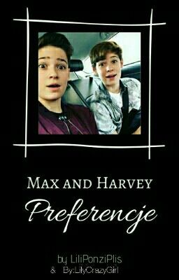 😀😊☺MAX and HARVEY(preferencje)😍😚😘