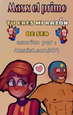 Max x el primo [tu eres mi razón ]