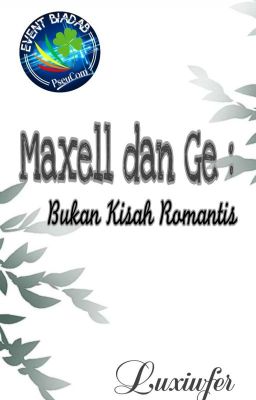 Maxell dan Ge : Bukan Kisah Romantis