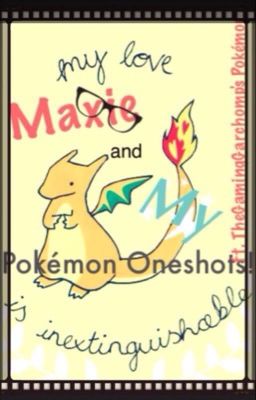 Maxie's and My Pokemon Oneshots! (Written by me!)