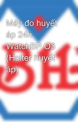 Máy đo huyết áp 24h WatchBP O3 (Holter huyết áp)