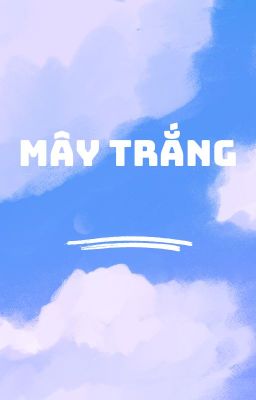 MÂY TRẮNG (Drop) 