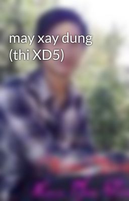 may xay dung (thi XD5)