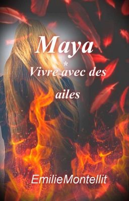 Maya ; Vivre avec des Ailes