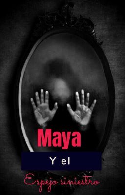 Maya Y El Espejo Siniestro