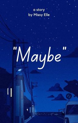 Maybe