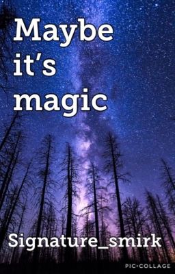 Maybe it's Magic