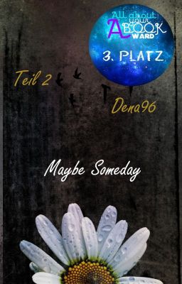 Maybe Someday - Part II - NICHT AKTUELL