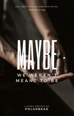 MAYBE - TRBS 1 || REWRITING || ON-HOLD