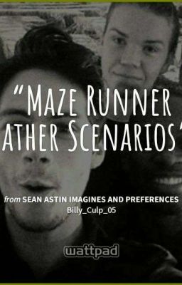 Maze Runner Father Scenarios!