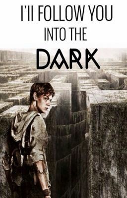 Maze runner-I'll follow you into the dark