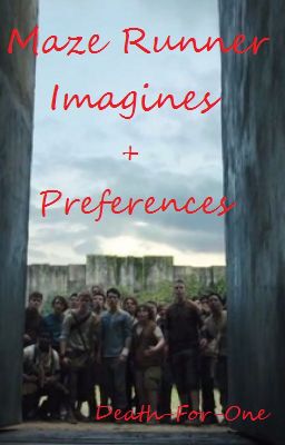 Maze Runner Imagines + Preferences