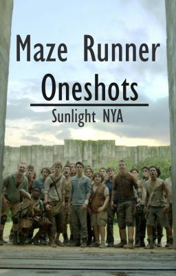 Maze Runner ~ Oneshots