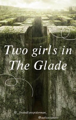 Maze Runner || TWO GIRLS IN THE GLADE