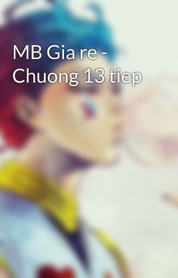 MB Gia re - Chuong 13 tiep