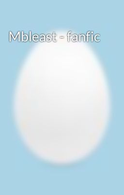 Mbleast - fanfic