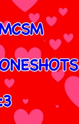 MCSM ONESHOTS