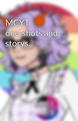 MCYT one-shots and storys.