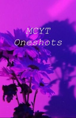 MCYT Oneshots