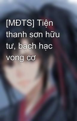 [MĐTS] Tiện thanh sơn hữu tư, bạch hạc vong cơ