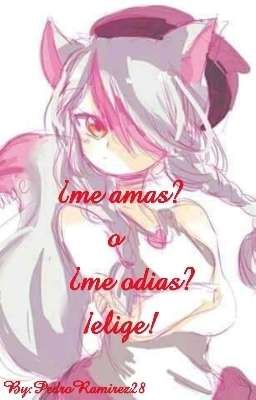 ¿me amas? o ¿me odias? ¡elige![TERMINADA]