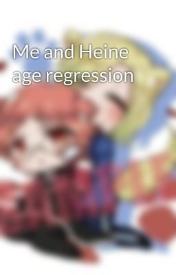 Me and Heine age regression