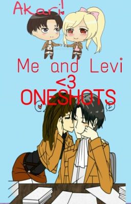 Me and Levi <3 Oneshots