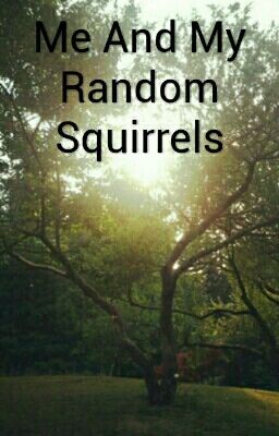 Me And My Random Squirrels