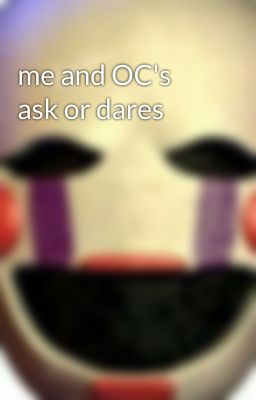 me and OC's ask or dares 