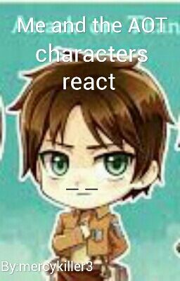 Me And The Aot Characters React! 