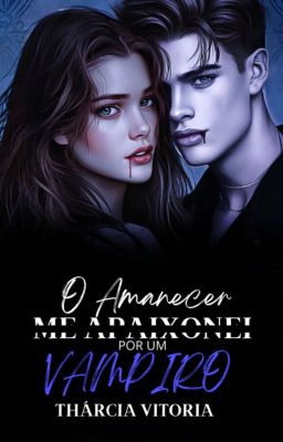 Me Apaixonei Por Um Vampiro 2 - O Amanhecer  (Livro Físico E Ebook)