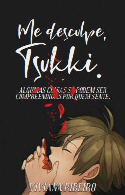 Me desculpe, Tsukki [CONCLUÍDA]