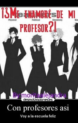 ¡¿Me Enamore De Mi Profesor?!