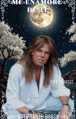 Me enamoré de ti (Fanfic Joey Tempest)