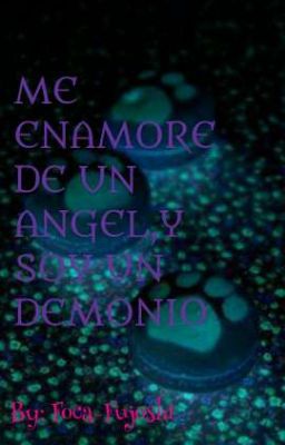 ME ENAMORE DE UN ANGEL,Y SOY UN DEMONIO