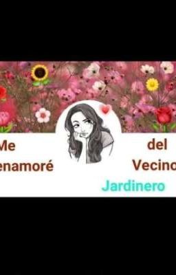 Me enamoré del vecino Jardinero