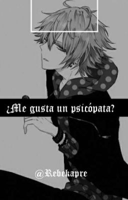 ¿Me gusta un Psicópata?[Yaoi/Pausado]