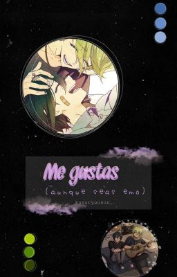 Me gustas (aunque seas emo) | saimami • amasai